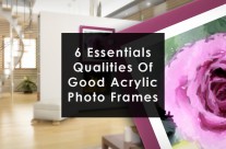 The 6 Essential Qualities Of All Good Acrylic Photo Frames