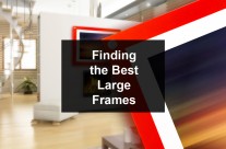 Finding The Best Large Frames