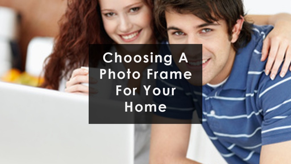 How Best To Buy Photo Frames Online choosing a photo frame1