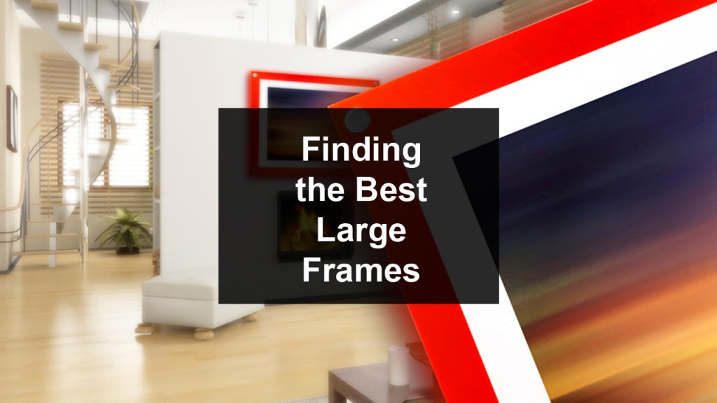 Finding The Best Large Frames large frems02